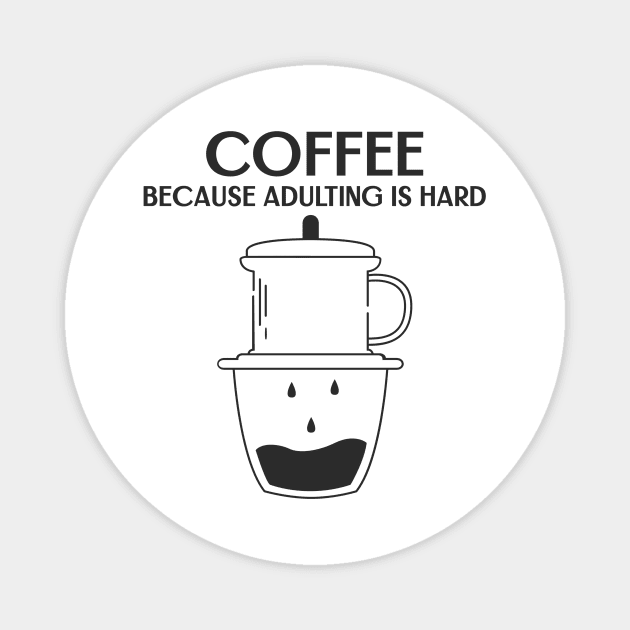 Coffee because adulting is hard Magnet by Print Forge